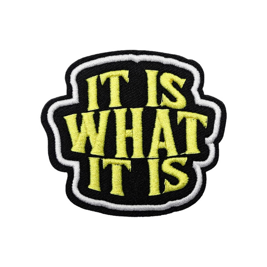It Is What It Is Embroidered Patch, Motivational Quote Iron-On Patch, Funny Statement Patch for Jackets, Hats, Backpacks & Clothing